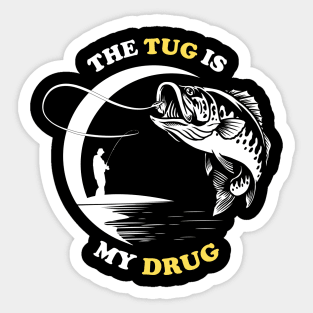 The Tug Is My Drug - Fishing Lover Sticker